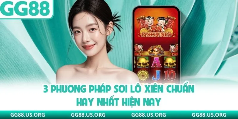 3 phương pháp soi lô xiên chuẩn hay nhất hiện nay