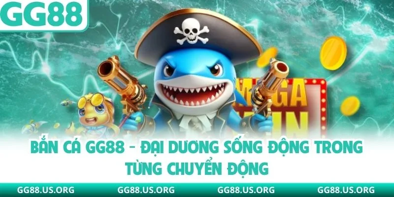 Bắn Cá GG88