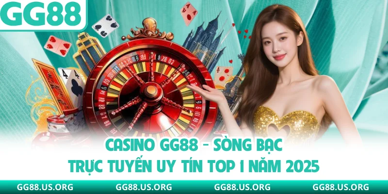 Casino GG88 - Sòng Bạc Trực Tuyến Uy Tín Top 1 Năm 2026