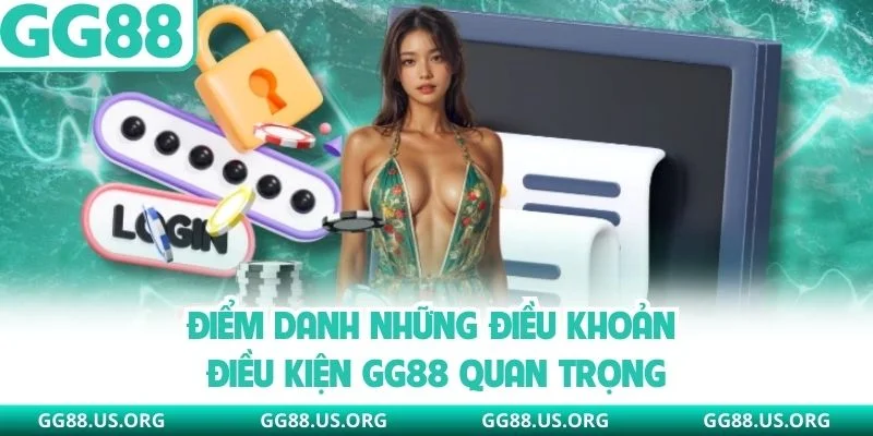 Điểm danh những điều khoản điều kiện GG88 quan trọng