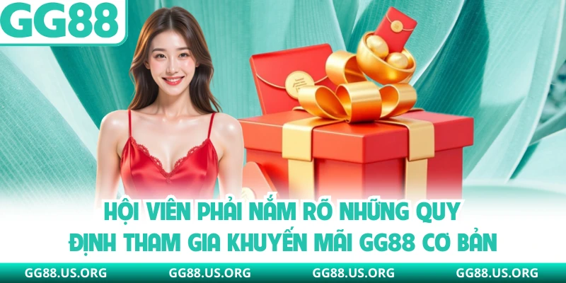Hội viên phải nắm rõ những quy định tham gia khuyến mãi GG88 cơ bản