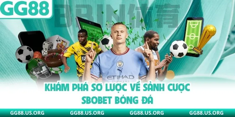 Khám phá sơ lược về sảnh cược SBOBET bóng đá