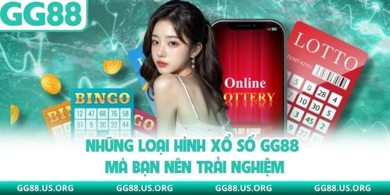 Những loại hình xổ số GG88 mà bạn nên trải nghiệm