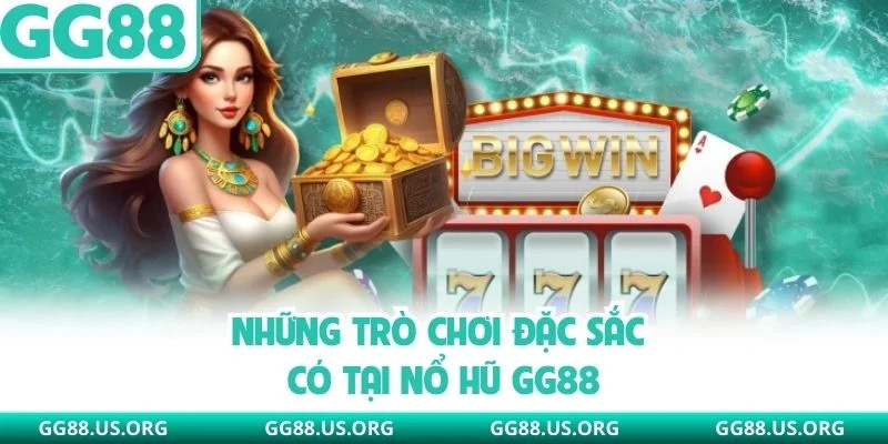 Những trò chơi đặc sắc có tại nổ hũ GG88