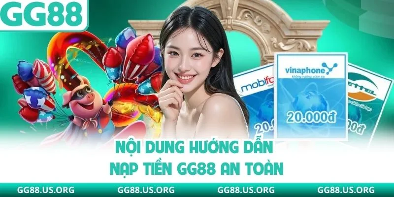 Nội dung hướng dẫn nạp tiền GG88 an toàn