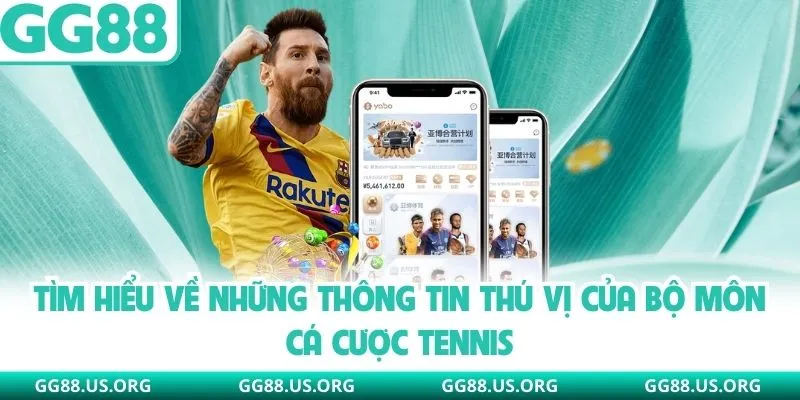 Tìm hiểu về những thông tin thú vị của bộ môn cá cược tennis